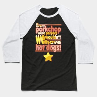 Pork Chops and Hot Dogs Baseball T-Shirt